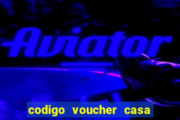 codigo voucher casa de apostas